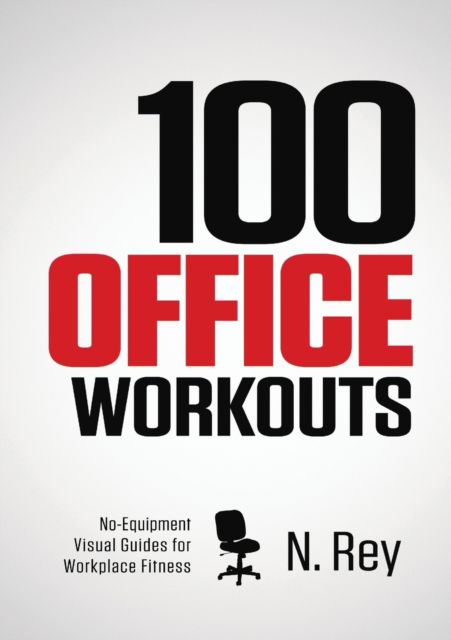 Cover for N. Rey · 100 Office Workouts (Pocketbok) (2016)