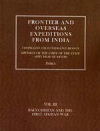 Cover for Intelli Branch Amy · Frontier and Overseas Expeditions from India (Baluchistan and First Afghan War) (Paperback Bog) [Reprint from Original 1910 edition] (2006)