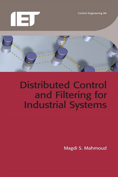 Distributed Control And Filtering For Industrial Systems - - Bøger - Institution of Engineering and Technolog - 9781849196079 - 6. december 2012