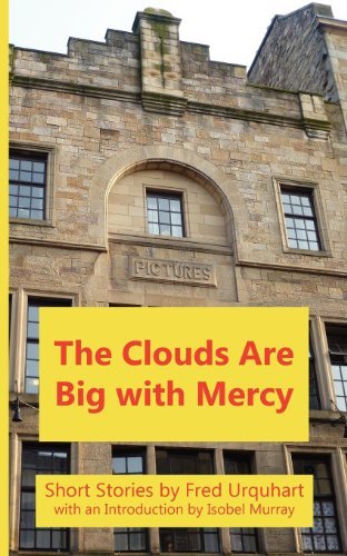 Cover for Fred Urquhart · The Clouds Are Big with Mercy (The Fred Urquhart Collection) (Taschenbuch) (2011)