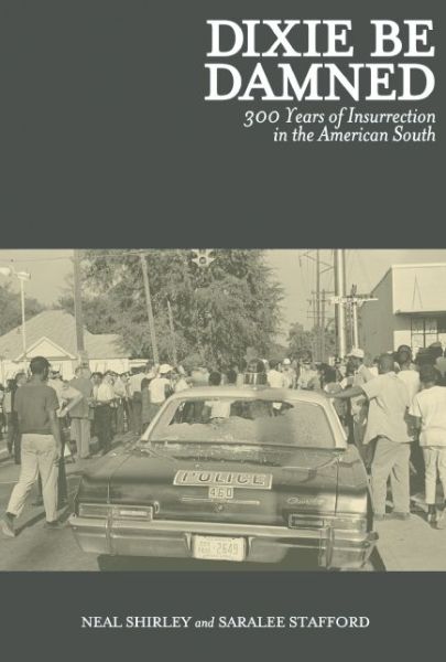 Cover for Saralee Stafford · Dixie Be Damned: 300 Years of Insurrection in the American South (Paperback Book) (2015)