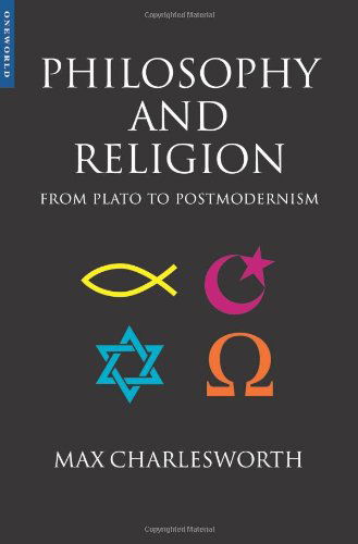 Philosophy and Religion: From Plato to Postmodernism - M.J. Charlesworth - Books - Oneworld Publications - 9781851683079 - April 25, 2012