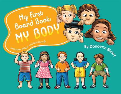 My First Board Book: My Body - My First Board Book - Donovan Bixley - Książki - Hachette Aotearoa New Zealand - 9781869714079 - 23 lipca 2019