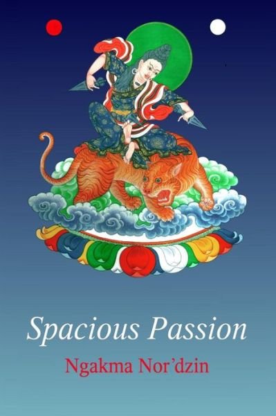 Cover for Ngakma Nor'dzin · Spacious Passion [paperback] (Paperback Bog) (2009)