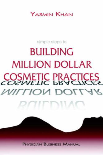 Cover for Yasmin Khan · Simple Steps to Building Million Dollar Cosmetic Practices (Hardcover Book) (2005)