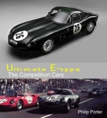 Ultimate E-type - The Competition Cars - Philip Porter - Books - Porter Press International - 9781907085079 - April 30, 2011