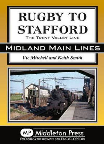 Cover for Vic Mitchell · Rugby to Stafford: The Trent Valley Line - Midland Main Lines (Hardcover bog) (2011)