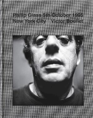 Cover for Victor Boullet · Philip Glass 5th October 1995 New York City (Hardcover Book) (2021)