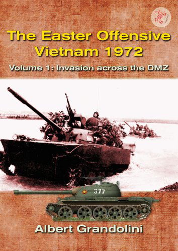 Cover for Albert Grandolini · The Easter Offensive - Vietnam 1972 Voume 1: Volume 1: Invasion Across the DMZ - Asia@War (Paperback Book) (2015)