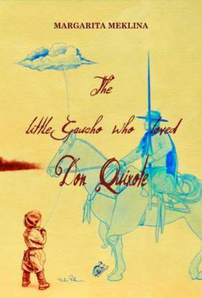 Cover for The Little Gaucho Who Loved Don Quixote (Hardcover Book) (2016)