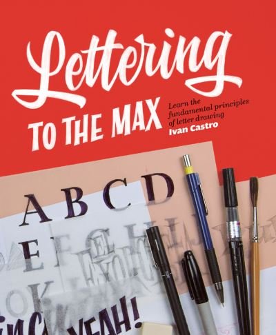Cover for Ivan Castro · Lettering to the Max: Master the fundamentals of drawing letters with style (Pocketbok) (2020)