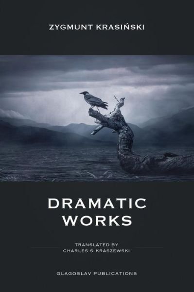 Dramatic Works - Zygmunt Krasinski - Books - GLAGOSLAV PUBLICATIONS B.V. - 9781912894079 - December 21, 2018