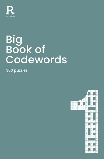 Big Book of Codewords Book 1: a bumper codeword book for adults containing 300 puzzles - Richardson Puzzles and Games - Książki - Richardson Publishing - 9781913602079 - 3 września 2020