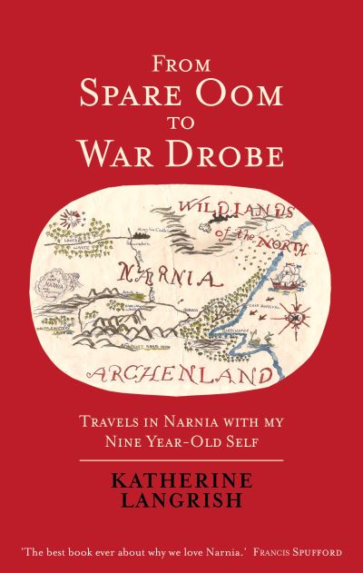 Cover for Katherine Langrish · From Spare Oom to War Drobe: Travels in Narnia with my nine-year-old self (Hardcover Book) (2021)