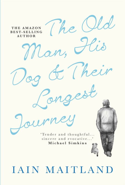 The Old Man, His Dog & Their Longest Journey - Iain Maitland - Książki - Vellum Publishing - 9781915608079 - 9 czerwca 2023