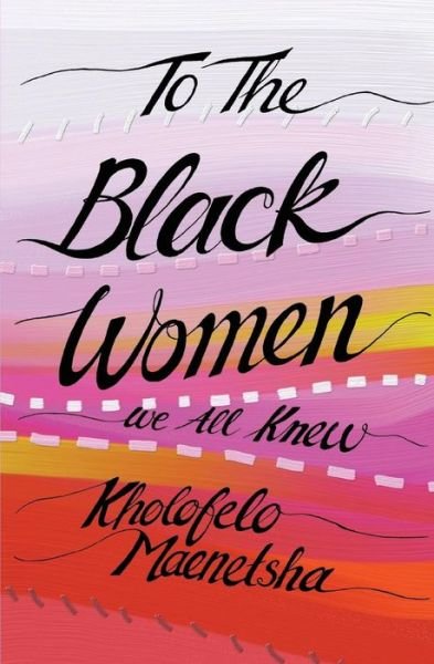 Cover for Kholofelo Maenetsha · To the black women we all knew (Taschenbuch) (2014)