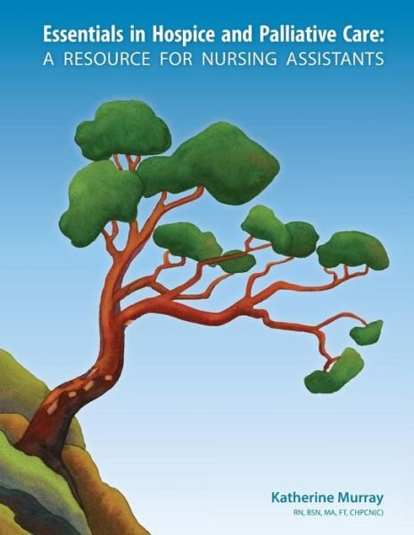 Cover for Katherine Murray · Essentials in Hospice and Palliative Care: a Resource for Nursing Assistants (Paperback Book) (2015)