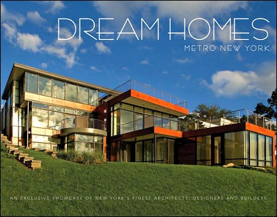 Cover for Panache Partners Llc · Dream Homes Metro New York: an Exclusive Showcase of New York's Finest Architects, Designers and Builders (Hardcover Book) (2007)