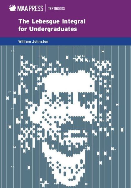 Cover for William Johnston · The Lebesgue Integral: An Elementary Approach - Mathematical Association of America Textbooks (Hardcover bog) (2015)