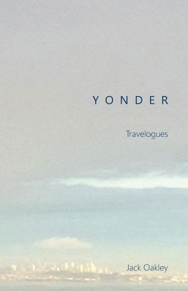 Yonder - Jack Oakley - Books - Osel Books - 9781940121079 - November 22, 2015