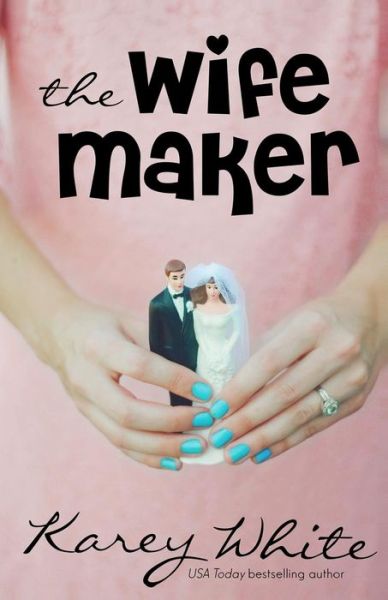 Cover for Karey White · The Wife Maker: the Husband Maker, Book 3 (Taschenbuch) (2015)