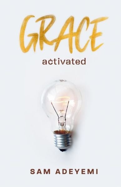 Cover for Sam Adeyemi · Grace Activated (Pocketbok) (2019)