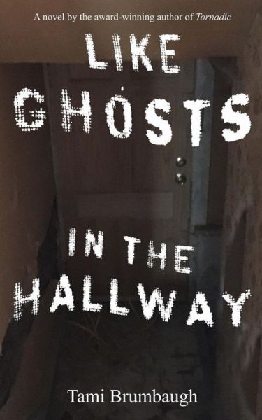 Cover for Tami Brumbaugh · Like Ghosts in the Hallway (Paperback Book) (2017)