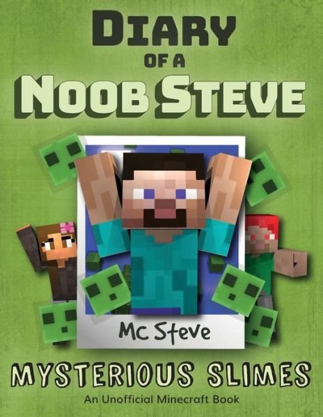 Cover for MC Steve · Diary of a Minecraft Noob Steve: Book 2 - Mysterious Slimes - Diary of a Minecraft Noob Steve (Paperback Bog) (2017)