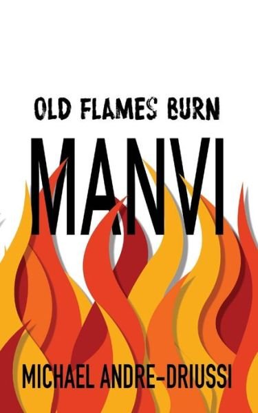 Cover for Michael Andre-Driussi · Old Flames Burn Manvi (Paperback Book) (2017)