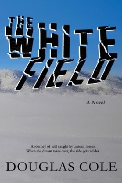 Cover for Douglas Cole · The White Field (Paperback Book) (2020)