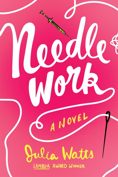 Needlework: A Novel - Julia Watts - Książki - Three Rooms Press - 9781953103079 - 18 listopada 2021