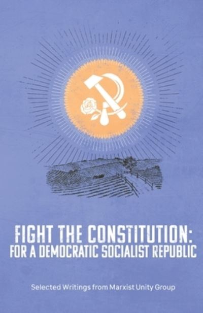 Cover for Marxist Unity Group · Fight the Constitution (Book) (2023)