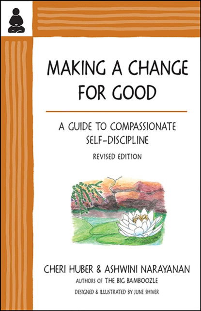 Making a Change for Good: A Guide to Compassionate Self-Discipline, Revised Edition - Ashwini Narayanan - Books - Keep it Simple Books,U.S. - 9781953624079 - March 1, 2024