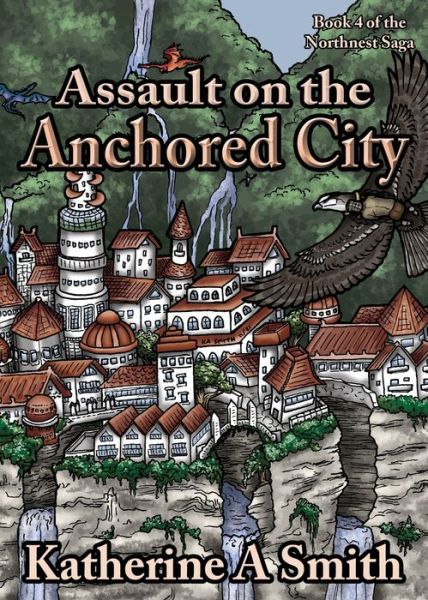 Assault on the Anchored City - Katherine Smith - Books - Katherine Smith - 9781954180079 - February 15, 2022