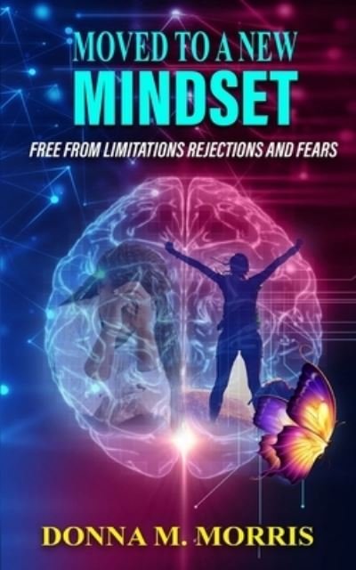 Cover for Donna M Morris · Moved to a New Mindset: Free From Limitations, Rejections, And Fears (Pocketbok) (2021)