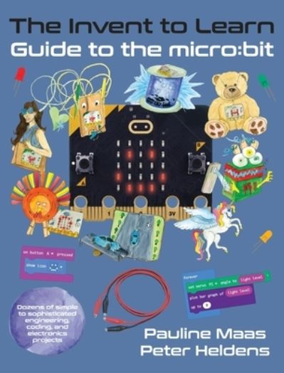 Cover for Pauline Maas · The Invent to Learn Guide to the micro: bit (Hardcover Book) (2023)