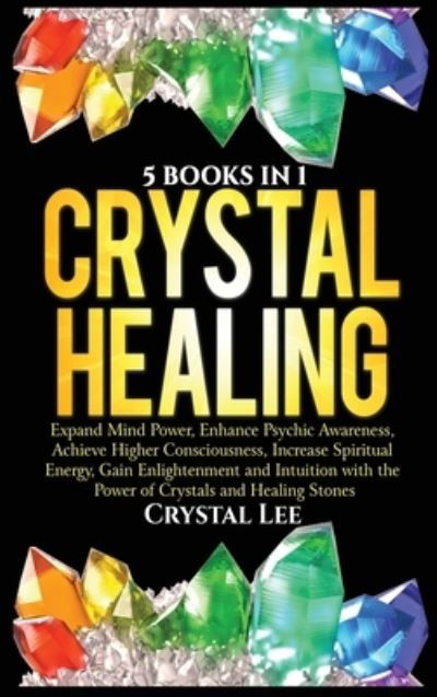 Crystal Healing - Crystal Lee - Książki - Kyle Andrew Robertson - 9781955617079 - 10 maja 2021