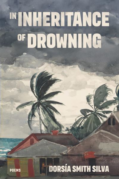 Dorsia Smith Silva · In Inheritance of Drowning (Paperback Book) (2024)