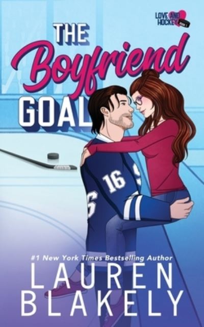 The Boyfriend Goal - Love and Hockey - Lauren Blakely - Kirjat - Lauren Blakely Books - 9781964048079 - keskiviikko 21. elokuuta 2024