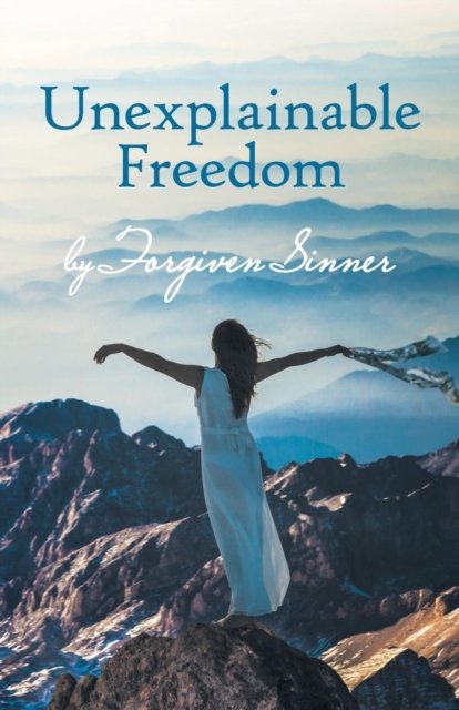 Cover for Forgiven Sinner · Unexplainable Freedom (Paperback Book) (2019)