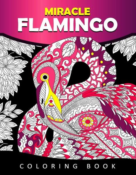 Cover for Tiny Cactus Publishing · Miracle Flamingo Coloring Book (Paperback Book) (2017)