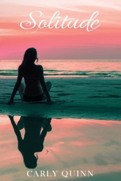 Solitude - Carly Quinn - Livros - Independently published - 9781983395079 - 1 de agosto de 2018