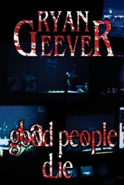 Cover for Ryan Geever · Good People Die (Paperback Book) (2018)