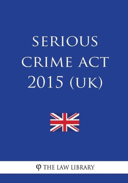 The Law Library · Serious Crime Act 2015 (UK) (Paperback Book) (2018)