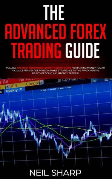 Cover for Neil Sharp · The Advanced Forex Trading Guide (Pocketbok) (2019)