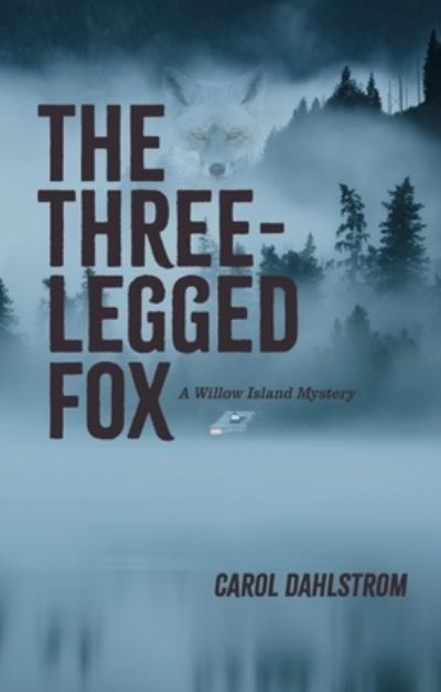 Cover for Carol Dahlstrom · Three Legged Fox: A Willow Island Mystery (Taschenbuch) (2023)