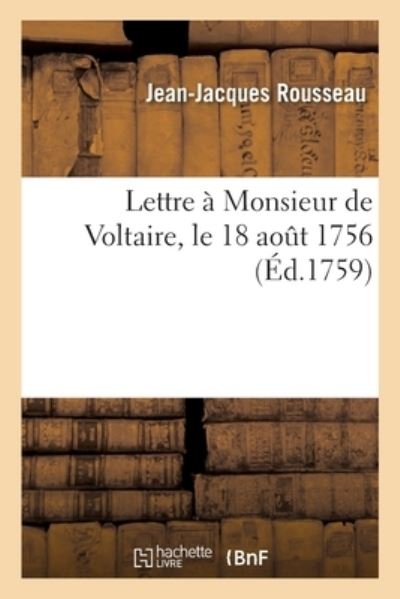 Cover for Jean Jacques Rousseau · Lettre A Monsieur de Voltaire, Le 18 Aout 1756 (Taschenbuch) (2017)