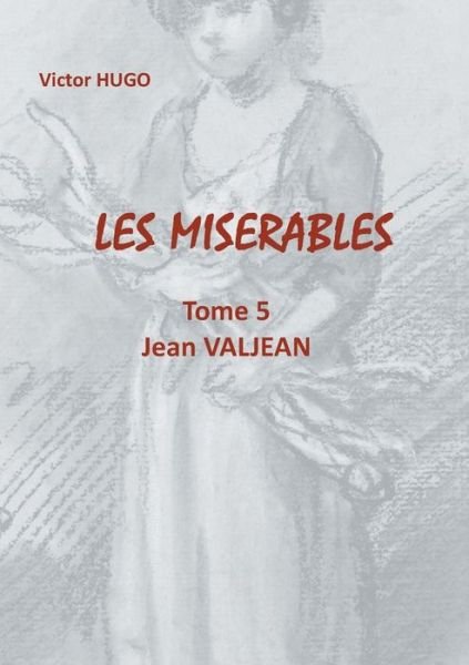 Les Misérables - Hugo - Książki -  - 9782322191079 - 5 marca 2020