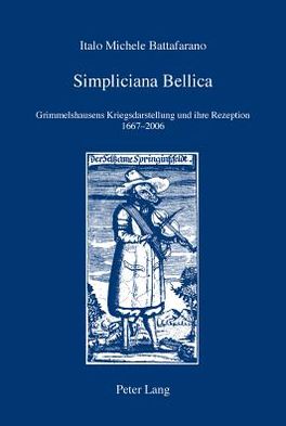 Cover for Italo Michele Battafarano · Simpliciana Bellica: Grimmelshausens Kriegsdarstellung Und Ihre Rezeption 1667-2006 - Iris (Paperback Book) (2011)