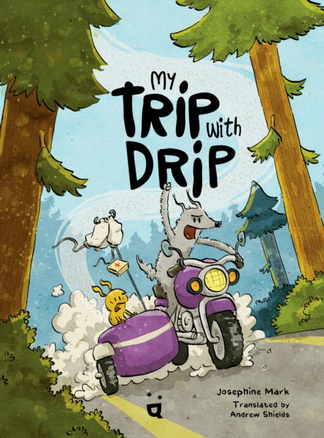 Cover for Josephine Mark · My Trip with Drip: A Graphic Novel (Hardcover Book) (2025)
